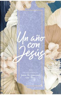 Un Año Con Jesús: 365 Devocionales Para Tu Caminar Con Dios - B&h Español Editorial