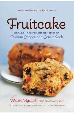 Fruitcake: Heirloom Recipes and Memories of Truman Capote & Cousin Sook - Marie Rudisill