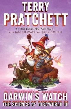 Darwin\'s Watch: The Science of Discworld III: A Novel - Terry Pratchett