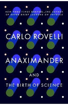 Anaximander: And the Birth of Science - Carlo Rovelli
