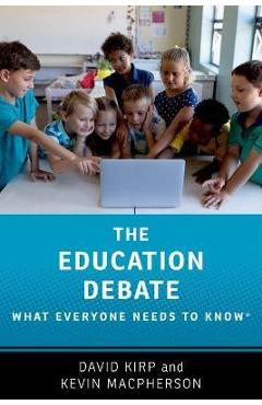 The Education Debate: What Everyone Needs to Know(r) - David Kirp