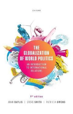 The Globalization of World Politics - Baylis