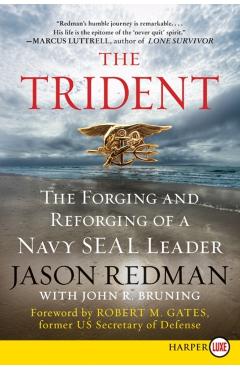 The Trident: The Forging and Reforging of a Navy Seal Leader - Jason Redman