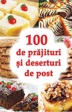 100 de prajituri si deserturi de post - ORTODOXIA