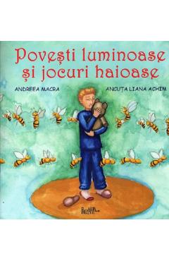 Povesti luminoase si jocuri haioase - Andreea Macra, Ancuta Liana Achim - PREDANIA