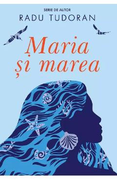 Maria si marea - Radu Tudoran - CARTEA ROMANEASCA