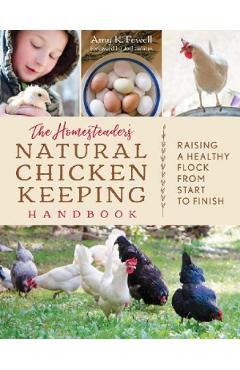 The Homesteader\'s Natural Chicken Keeping Handbook - Amy K. Fewell
