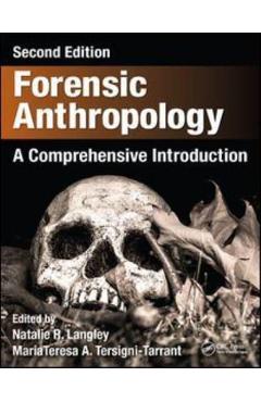 Forensic Anthropology – Natalie R. Langley, MariaTeresa A. Tersigni-Tarrant libris.ro imagine 2022 cartile.ro