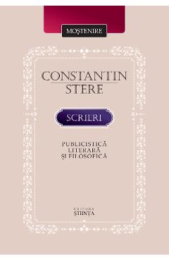 Scrieri. Publicistica literara si filosofica - Constantin Stere