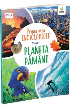 Prima mea enciclopedie despre planeta pamant - Claudia Martin