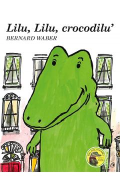 Lilu, Lilu, crocodilu’ – Bernard Waber Bernard