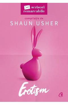 Erotism. seria scrisori remarcabile - shaun usher