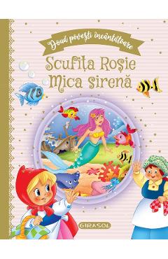 Doua povesti incantatoare: Scufita Rosie si Mica sirena