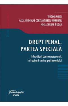 Drept penal partea speciala. infractiuni contra persoanei - teodor manea, catalin-nicolae constantinescu-maruntel, horia-serban tiugan