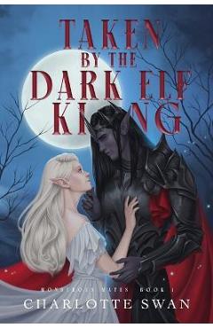 Taken by the Dark Elf King - Charlotte Swan