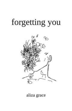 forgetting you - Aliza Grace