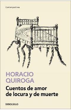 Cuentos de Amor de Locura Y de Muerte / Tales of Love Madness and Death - Horacio Quiroga