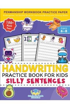 Handwriting Practice Book for Kids Silly Sentences: Penmanship Workbook Practice Paper for K, Kindergarten, 1st 2nd 3rd Grade for Improving Writing Wi - Scholastic Panda Education