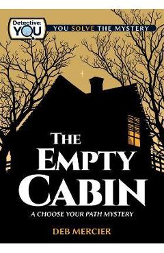 The Empty Cabin: A Choose Your Path Mystery - Deb Mercier