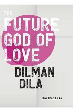 The Future God of Love - Dilman Dila