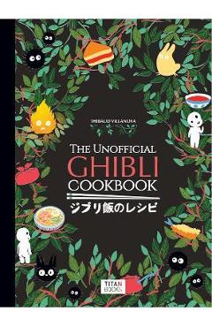 The Unofficial Ghibli Cookbook - Thibaud Vilanova