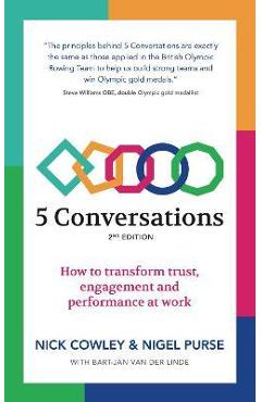 5 Conversations: How to transform trust, engagement and performance at work - Nick Cowley
