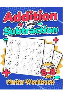 Addition and Subtraction Maths Workbook Kids Ages 5-8 Adding and Subtracting 110 Timed Maths Test Drills Kindergarten, Grade 1, 2 and 3 Year 1, 2,3 an - Rr Publishing