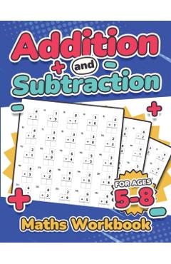 Addition and Subtraction Maths Workbook Kids Ages 5-8 Adding and Subtracting 110 Timed Maths Test Drills Kindergarten, Grade 1, 2 and 3 Year 1, 2,3 an - Rr Publishing