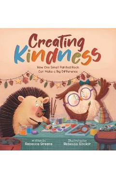 Creating Kindness: How One Small Painted Rock Can Make a Big Difference - Rebecca Greene