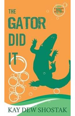 The Gator Did It - Kay Dew Shostak