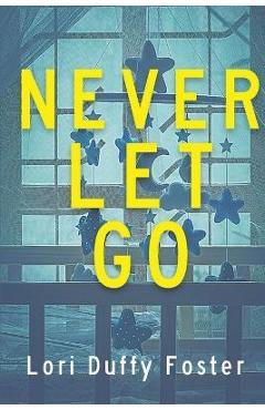 Never Let Go - Lori Duffy Foster