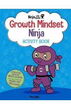 Ninja Life Hacks: Growth Mindset Ninja Activity Book: (Mindful Activity Books for Kids, Emotions and Feelings Activity Books, Social Skills Activities - Mary Nhin