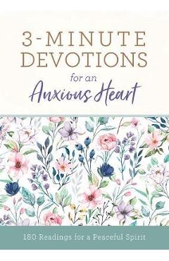 3-Minute Devotions for an Anxious Heart: 180 Readings for a Peaceful Spirit - Linda Hang