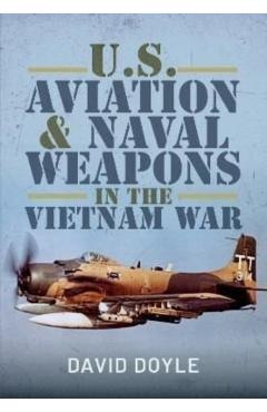 U.S. Aviation and Naval Warfare in the Vietnam War - David Doyle