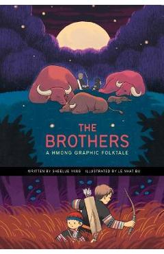 The Brothers: A Hmong Graphic Folktale - Sheelue Yang