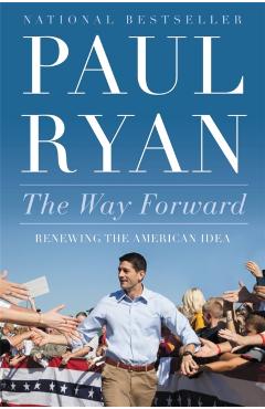 Way Forward: Renewing the American Idea - Paul Ryan