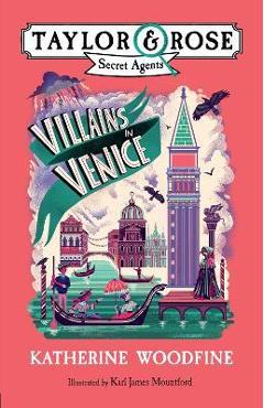 Villains in Venice (Taylor and Rose Secret Agents 3) - Katherine Woodfine