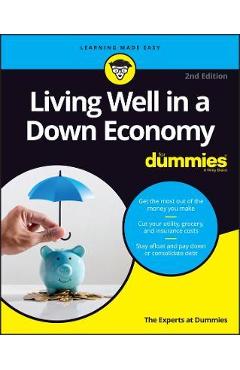Living Well in a Down Economy for Dummies - The Experts At Dummies