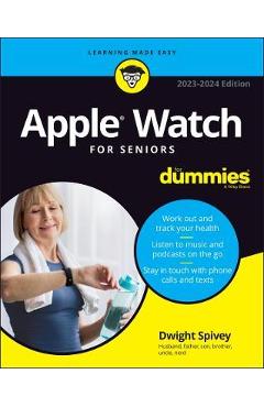 Apple Watch for Seniors for Dummies - Dwight Spivey