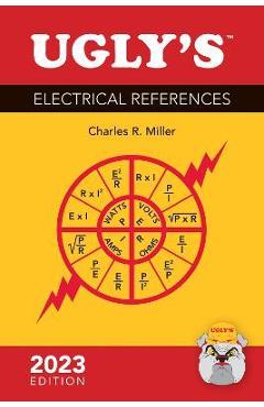 Ugly\'s Electrical References, 2023 Edition - Charles R. Miller