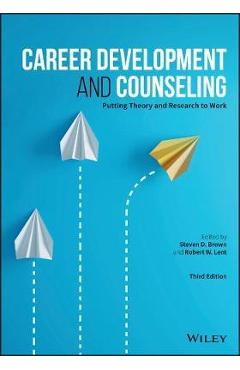 Career Development and Counseling: Putting Theory and Research to Work - Steven D. Brown