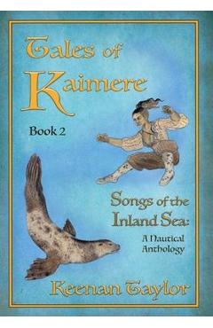Tales of Kaimere: Anthology 2 Songs of the Inland Sea - Keenan Taylor