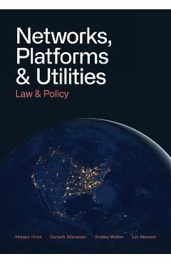 Networks, Platforms, and Utilities: Law and Policy - Morgan Ricks