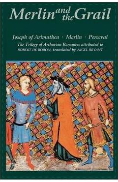 Merlin and the Grail: Joseph of Arimathea, Merlin, Perceval: The Trilogy of Arthurian Prose Romances Attributed to Robert de Boron - Robert De Boron