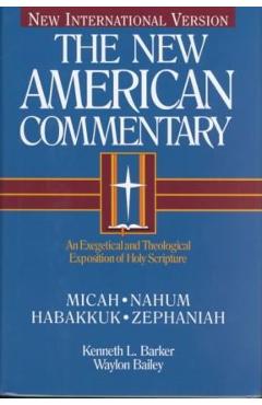 Micah, Nahum, Habakkuh, Zephaniah, 20: An Exegetical and Theological Exposition of Holy Scripture - Kenneth L. Barker