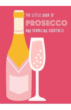The Little Book of Prosecco and Sparkling Cocktails - Pyramid
