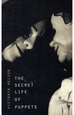 The Secret Life of Puppets - Victoria Nelson
