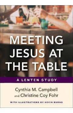 Meeting Jesus at the Table: A Lenten Study - Cynthia M. Campbell