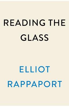Reading the Glass: A Captain's View of Weather, Water, and Life on Ships - Elliot Rappaport