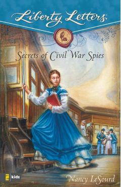 Secrets of Civil War Spies - Nancy Lesourd